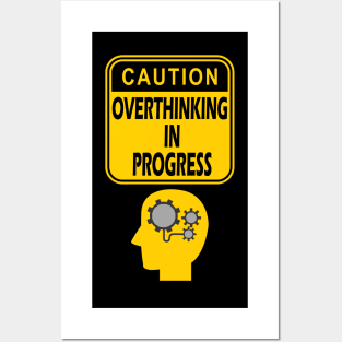 Caution overthinking in progress Posters and Art